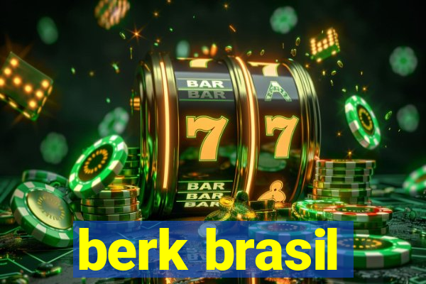 berk brasil
